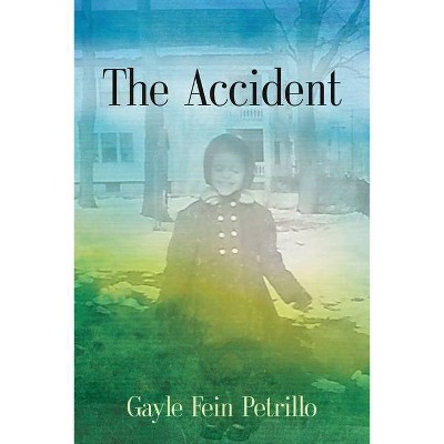 The Accident - by  Gayle Fein Petrillo (Paperback)