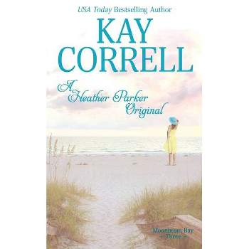 A Heather Parker Original - (Moonbeam Bay) by  Kay Correll (Paperback)