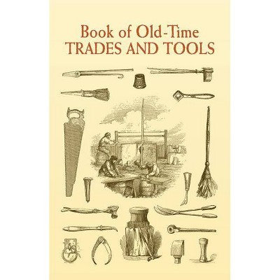 Book of Old-Time Trades and Tools - (Dover Pictorial Archives) (Paperback)