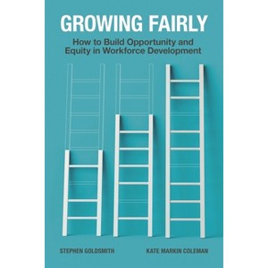 Growing Fairly - (Brookings / Ash Center Series, Innovative Governance in the) by  Stephen Goldsmith & Kate Markin Coleman (Paperback) - 1 of 1