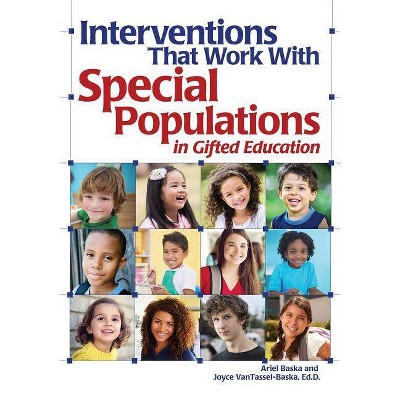  Interventions That Work with Special Populations in Gifted Education - by  Ariel Baska & Joyce Vantassel-Baska (Paperback) 