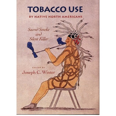 Tobacco Use by Native North America - (Civilization of the American Indian) by  Joseph C Winter (Hardcover)