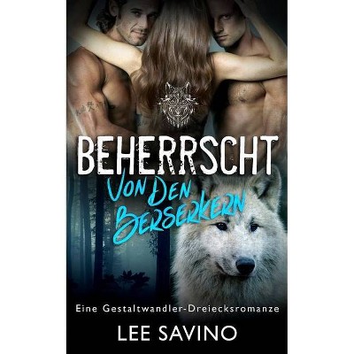 Beherrscht von den Berserkern - by  Lee Savino (Paperback)