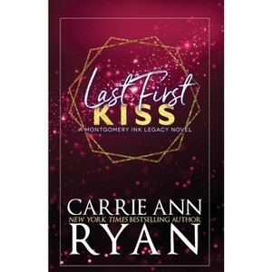 Last First Kiss - Special Edition - (Montgomery Ink Legacy: Special Edition) by  Carrie Ann Ryan (Paperback) - 1 of 1