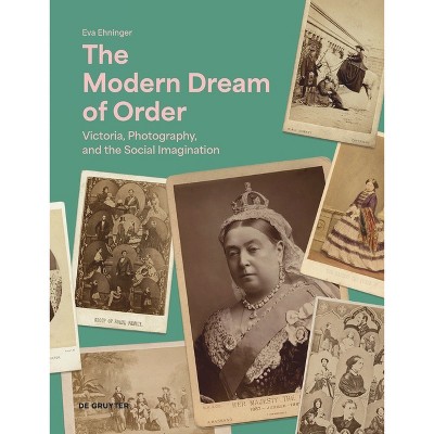 The Modern Dream of Order - by  Eva Ehninger (Hardcover)