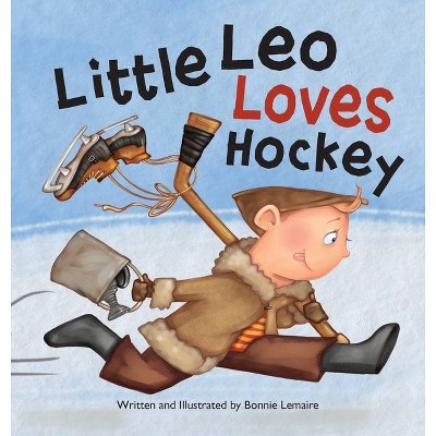 Little Leo Loves Hockey - by  Bonnie Lemaire (Hardcover)