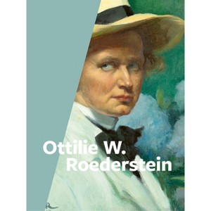 Ottilie W. Roederstein - by  Alexander Eiling & Eva-Maria Höllerer (Hardcover) - 1 of 1
