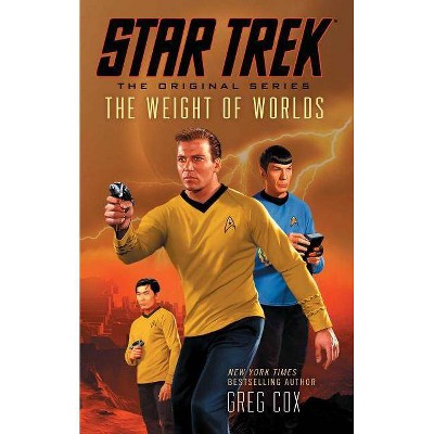 Star Trek: The Original Series: The Weight of Worlds - by  Greg Cox (Paperback)