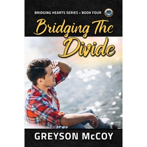 Bridging the Divide - (Bridging Hearts) by  Greyson McCoy (Paperback) - 1 of 1