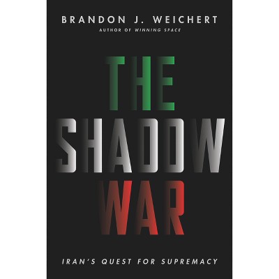 The Shadow War - by  Brandon J Weichert (Hardcover)