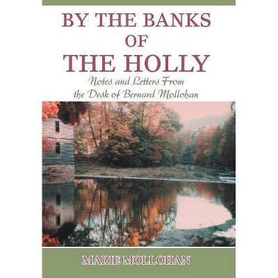 By the Banks of the Holly - by  B Marie Mollohan & Marie Mollohan (Hardcover)