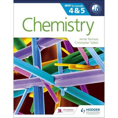 Chemistry for the Ib Myp 4 & 5 - (Myp by Concept) by  Annie Termaat & Christopher Talbot (Paperback)