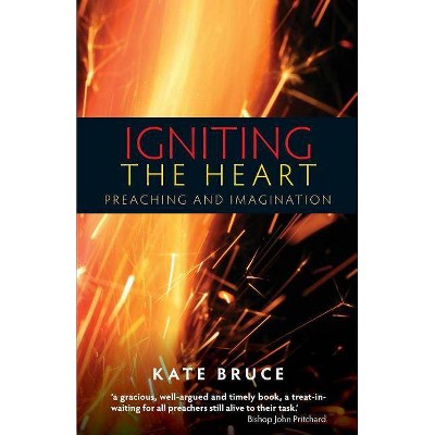 Igniting the Heart - by  Kate Bruce (Paperback)