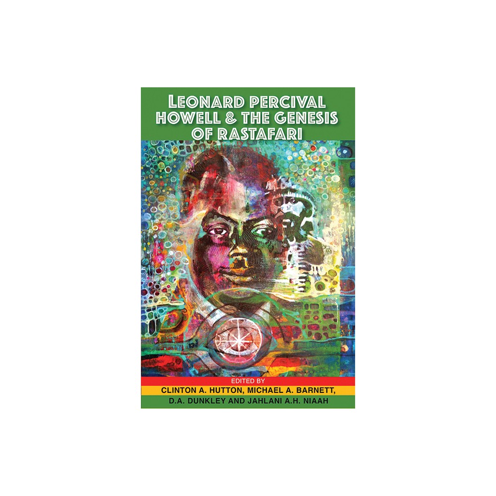 Leonard Percival Howell & the Genesis of Rastafari - by Clinton A Hutton & Michael a Barnett & D A Dunkley & Jahlani A H Niaah (Paperback)