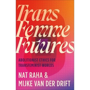 Trans Femme Futures - by  Nat Raha (Paperback) - 1 of 1