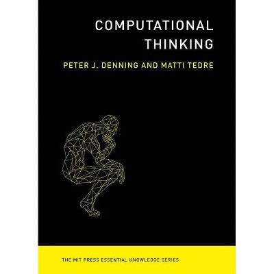 Computational Thinking - (MIT Press Essential Knowledge) by  Peter J Denning & Matti Tedre (Paperback)