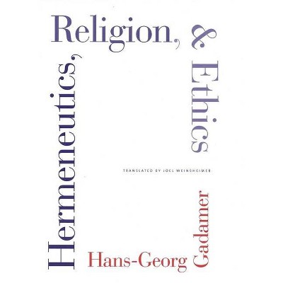 Hermeneutics, Religion, and Ethics - (Yale Studies in Hermeneutics) by  Hans-Georg Gadamer (Paperback)