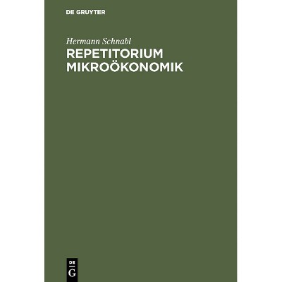 Repetitorium Mikroökonomik - 2nd Edition by  Hermann Schnabl (Hardcover)