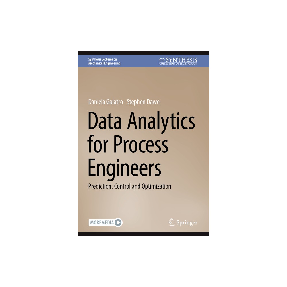 Data Analytics for Process Engineers - (Synthesis Lectures on Mechanical Engineering) by Daniela Galatro & Stephen Dawe (Hardcover)