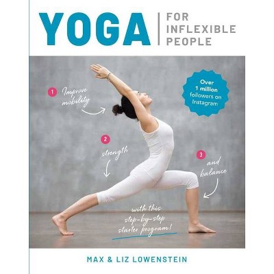 Yoga for Inflexible People - by  Max Lowenstein & Liz Lowenstein (Paperback)