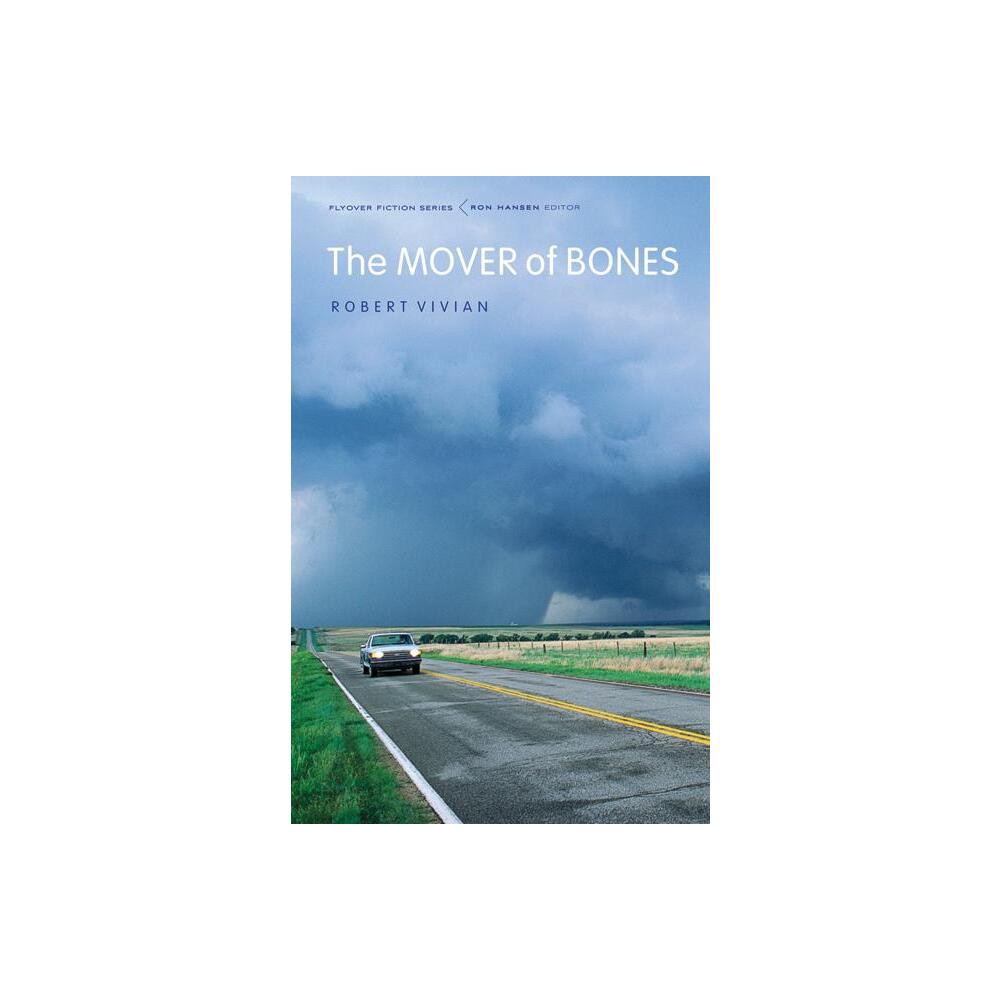 The Mover of Bones - (Flyover Fiction) by Robert Vivian (Paperback)