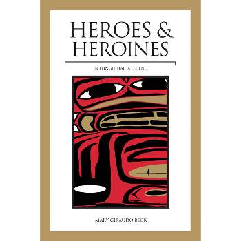 Heroes and Heroines - by Mary Giraudo Beck