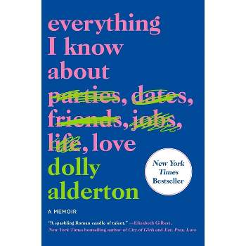 Everything I Know about Love - by  Dolly Alderton (Paperback)