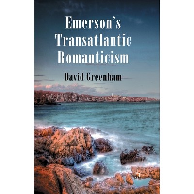 Emerson's Transatlantic Romanticism - by  D Greenham (Paperback)
