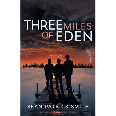 Three Miles of Eden - by  Sean Patrick Smith (Paperback)