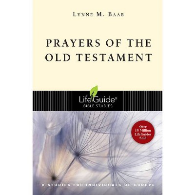 Prayers of the Old Testament - (Lifeguide Bible Studies) by  Lynne M Baab (Paperback)