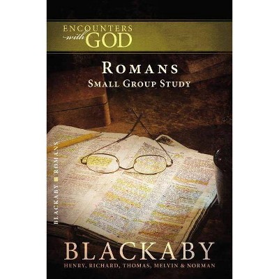 Romans - (Encounters with God) by  Henry Blackaby & Richard Blackaby & Tom Blackaby & Melvin Blackaby & Norman Blackaby (Paperback)