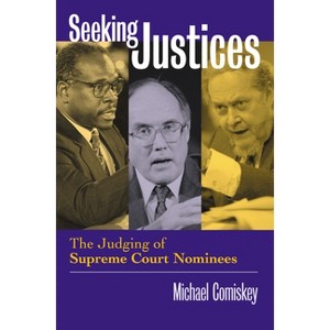 Seeking Justices - by  Michael Comiskey (Paperback) - 1 of 1