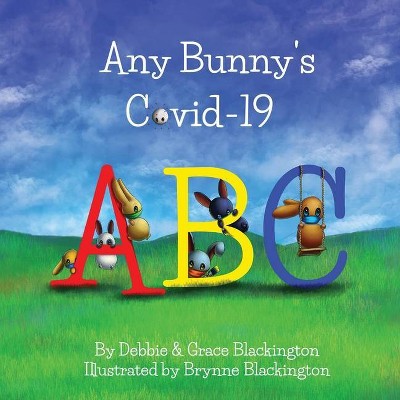 Any Bunny's Covid-19 ABC - by  Debbie Blackington & Grace Blackington (Paperback)