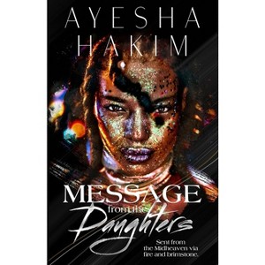 Message from the Daughters - by  Ayesha Hakim (Paperback) - 1 of 1
