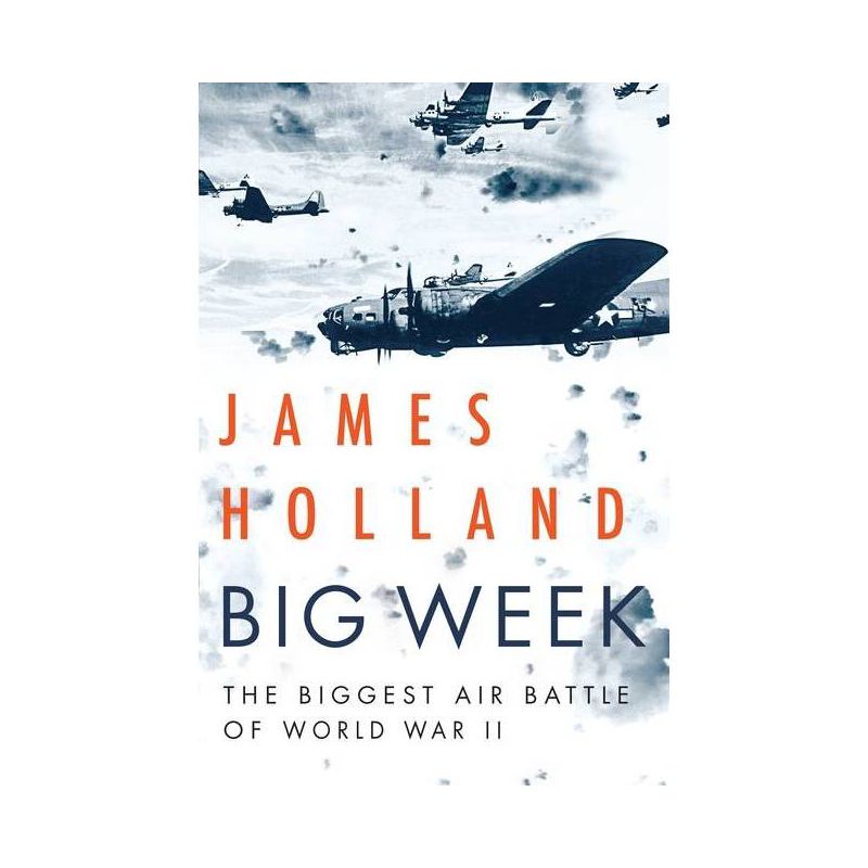 Big Week - by James Holland, 1 of 2