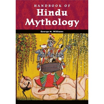 Handbook of Hindu Mythology - by  George M Williams (Hardcover)