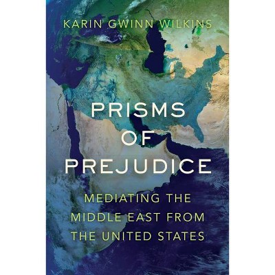 Prisms of Prejudice - by  Karin Gwinn Wilkins (Paperback)