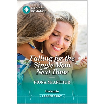 Falling for the Single Mom Next Door - Large Print by  Fiona McArthur (Paperback)