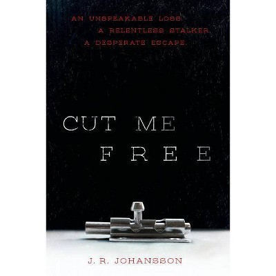 Cut Me Free - by  J R Johansson (Paperback)