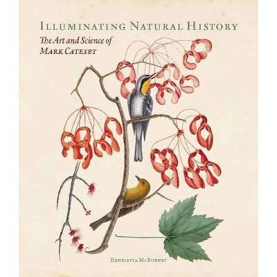 Illuminating Natural History - by  Henrietta McBurney (Hardcover)