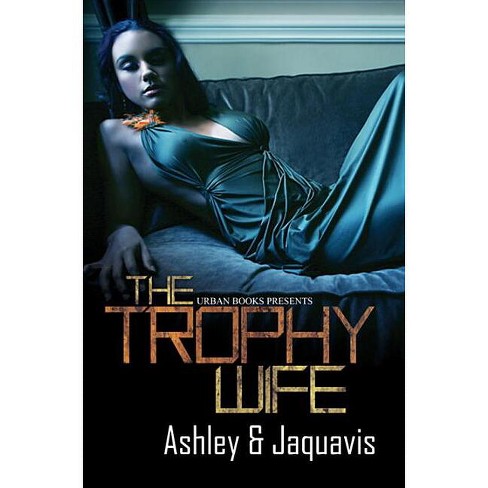 Trophy Wife - by  Ashley & Jaquavis (Paperback) - image 1 of 1