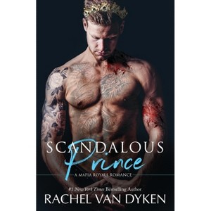 Scandalous Prince - (Mafia Royals) by  Van Dyken (Paperback) - 1 of 1