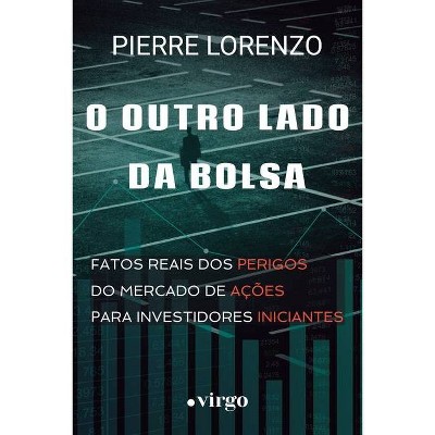 O Outro Lado da Bolsa - by  Pierre Lorenzo (Paperback)