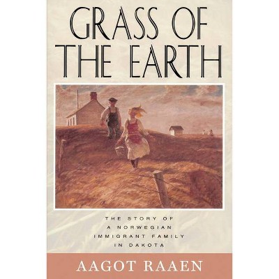 Grass of the Earth - (Borealis Books) by  Aagot Raaen (Paperback)