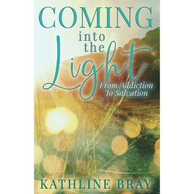 Coming into the Light - by  Kathline Bray (Paperback)