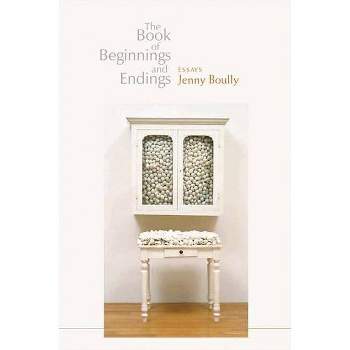The Book of Beginnings and Endings - by  Jenny Boully (Paperback)