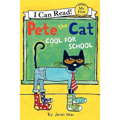 Pete the Cat: Too Cool for School - (My First I Can Read) by  James Dean & Kimberly Dean (Hardcover)