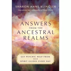 Answers from the Ancestral Realms - by  Sharon Anne Klingler (Paperback)