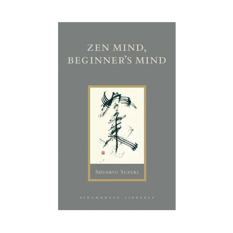 Zen Mind, Beginner's Mind - (Shambhala Library) by  Shunryu Suzuki (Hardcover), 1 of 2