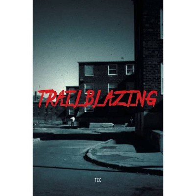 Trailblazing - by  Tee (Paperback)